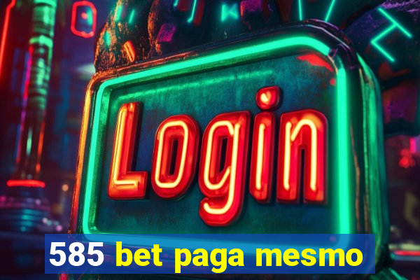 585 bet paga mesmo